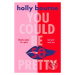 You Could Be So Pretty - Holly Bourne - kniha z kategorie Sci-fi