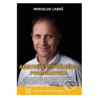 Abeceda úspešného podnikateľa - Miroslav Labaš - kniha z kategorie Podnikové hospodářství