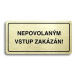 Accept Piktogram "NEPOVOLANÝM VSTUP ZAKÁZÁN" (160 × 80 mm) (zlatá tabulka - černý tisk)