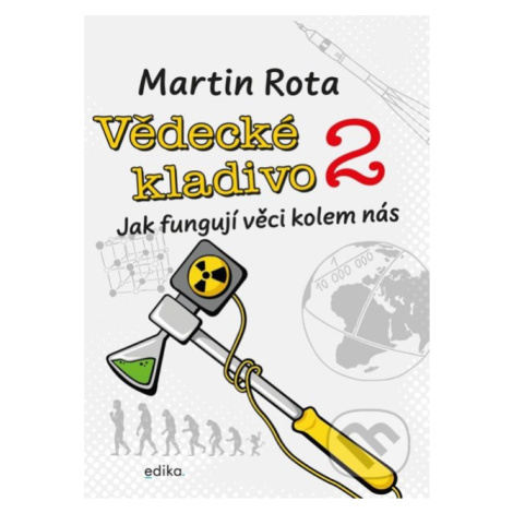 Vědecké kladivo 2 (Jak fungují věci kolem nás) - Martin Rota - kniha z kategorie Naučné knihy EDIKA