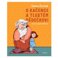 O Kačence a tlustém dědečkovi | Galina Miklínová, Václav Čtvrtek