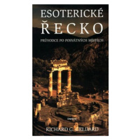 Esoterické Řecko - Průvodce po posvátných místech - Richard G. Geldard