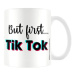 Tik Tok - But First - hrnek