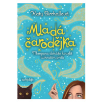 Mladá čarodějka - Morgana dokáže kouzlit lusknutím prstů - Katy Birchallová