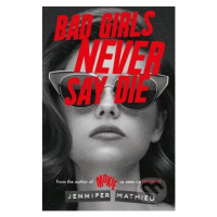 Bad Girls Never Say Die - Jennifer Mathieu - kniha z kategorie Beletrie pro děti