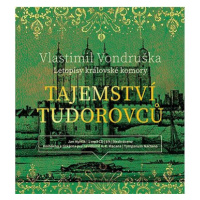 Tajemství Tudorovců: z detektivního cyklu Letopisy královské komory