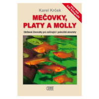 Mečovky, platy a Molly - Oblíbené živorodky pro začínající i pokročilé akvaristy - Karel Krček