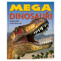 Mega dinosauři - Nejúžasnější známí donosauři - kolektiv autorů