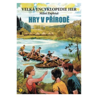 Velká encyklopedie her 1 - Hry v přírodě