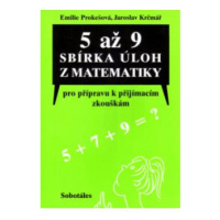 5 až 9 Sbírka úloh z matematiky pro přípravu k přijímacím zkouškám - Prokešová,Krčmář