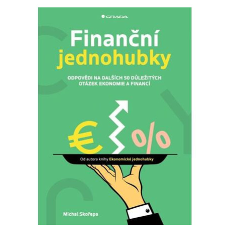 Finanční jednohubky - Odpovědi na dalších 50 důležitých otázek ekonomie a financí GRADA