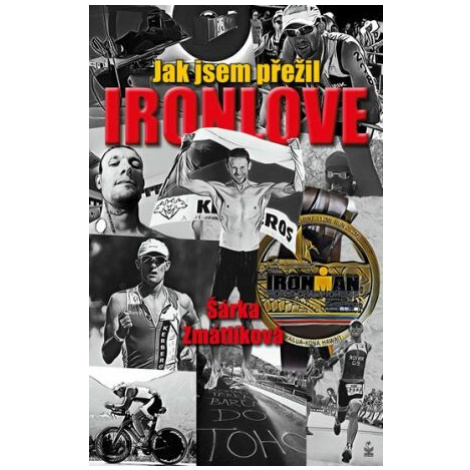 Jak jsem přežil Ironlove - Šárka Zmatlíková Petrklíč