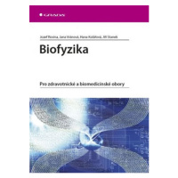 Biofyzika - Pro zdravotnické a biomedicínské obory GRADA Publishing, a. s