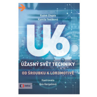 Úžasný svět techniky U6 - Od šroubku k lokomotivě EDICE ČT