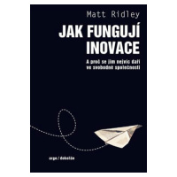 Jak fungují inovace - Matt Ridley