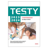 Testy 2023-2024 z matematiky pro žáky 9. tříd ZŠ - Magda Králová, Ivana Ondráčková, Hana Hedbávn