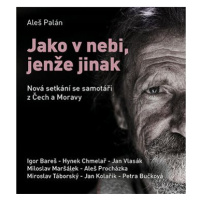 Jako v nebi, jenže jinak: Nová setkání se samotáři z Čech a Moravy