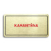 Accept Piktogram "KARANTÉNA II" (160 × 80 mm) (zlatá tabulka - barevný tisk)