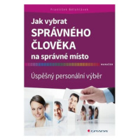 Jak vybrat správného člověka na správné místo - Úspěšný personální výběr