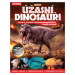 Úžasní dinosauři - Odhalte tajemství nejpozoruhodnějších tvorů historie - kolektiv autorů