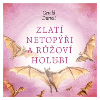 Durrell Gerald: Zlatí netopýři a růžoví holubi