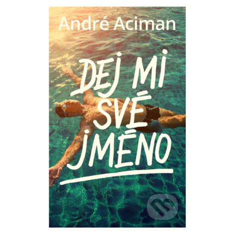 Dej mi své jméno - André Aciman - kniha z kategorie Beletria #booklab