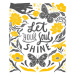 Ilustrace Let your soul shine - inspirational, ElenKoss, 32.8 × 40 cm