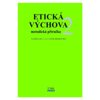 Etická výchova 2 - MetodIcké pokyny a rozšiřující náměty her pro 3., 4. a 5.ročník