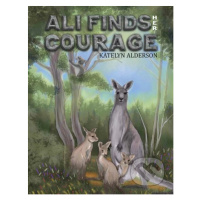 Ali Finds her Courage - Katelyn Alderson - kniha z kategorie Pohádky