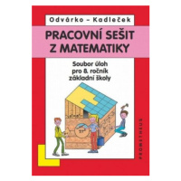 Pracovní sešit z matematiky - Soubor úloh pro 8.ročník základní školy Prometheus nakladatelství