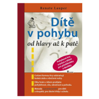 Dítě v pohybu od hlavy až k patě - Pohybové hry a práce s tělem pro předškoláky - Renate Lauper