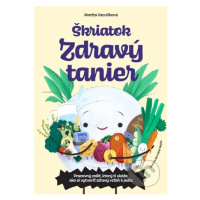 Škriatok Zdravý tanier (Pracovný zošit, ktorý ti ukáže, ako si vytvoriť zdravý vzťah k jedlu) - 