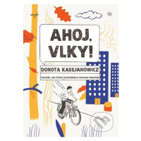 Ahoj, vlky! - Dorota Kassjanowicz, Zuzana Bartová (ilustrátor) - kniha z kategorie Beletrie pro 