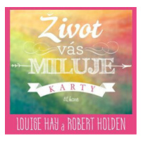 Život vás miluje – karty - Louise L. Hay, Robert Holden