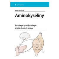 Aminokyseliny - fyziologie, patofyziologie a jako doplněk stravy - Milan Holeček