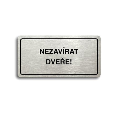 Accept Piktogram "NEZAVÍRAT DVEŘE" (160 × 80 mm) (stříbrná tabulka - černý tisk)