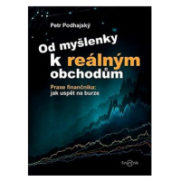 Od myšlenky k reálným obchodům: Praxe finančníka: jak uspět na burze