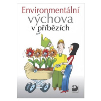 Environmentální výchova v příbězích - Janoušková S., Kukal P.