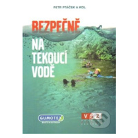 Bezpečně na tekoucí vodě (Vodácká škola záchrany) - Petr Ptáček a kolektiv - kniha z kategorie O