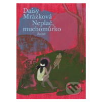 Neplač, muchomůrko - Daisy Mrázková - kniha z kategorie Beletrie pro děti