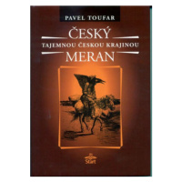 Český Meran - Tajemnou českou krajinou - 2. vydání - Pavel Toufar