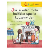 Čteme sami – Jak si velká malá holčička upekla kouzelný den | Marija Beršadskaja, Alexandra Ivoj