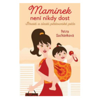 Maminek není nikdy dost - Suchánková Petra