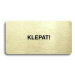 Accept Piktogram "KLEPAT!" (160 × 80 mm) (zlatá tabulka - černý tisk bez rámečku)