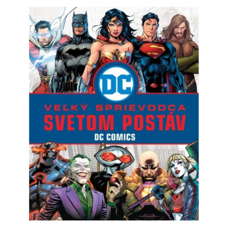 Veľký sprievodca svetom postáv DC Comics - Melanie Scott - kniha z kategorie Sci-fi, fantasy a k Slovart