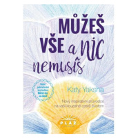 Můžeš vše a nic nemusíš - Nový inspirativní průvodce na vaší kouzelné cestě životem