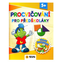 Procvičování pro předškoláky - Zábavná cvičebnice 5+ NAKLADATELSTVÍ SUN s.r.o.