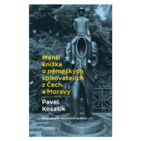 Menší knížka o německých spisovatelích z Čech a Moravy - Pavel Kosatík