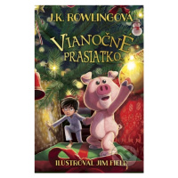 Vianočné prasiatko - J.K. Rowling, Jim Field (ilustrátor) - kniha z kategorie Beletrie pro děti