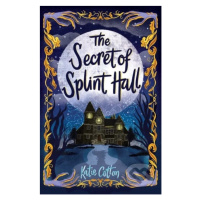 The Secret of Splint Hall - Katie Cotton - kniha z kategorie Beletrie pro děti